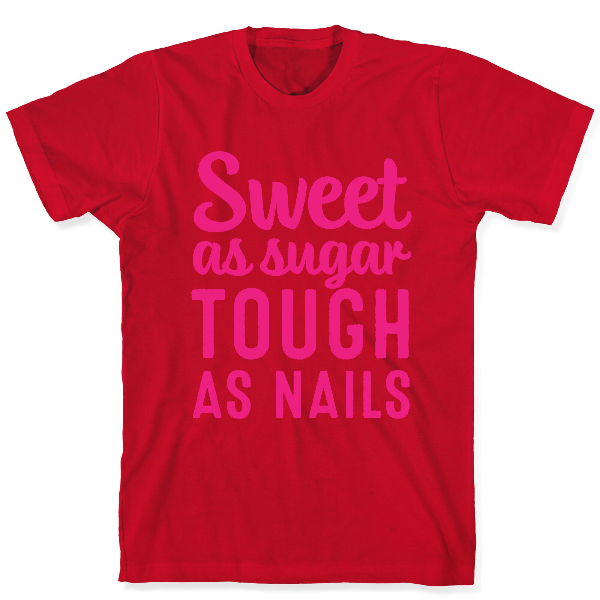 Sweet As Sugar Tough As Nails T-Shirt